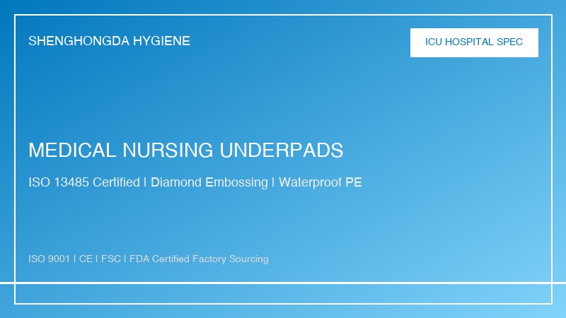 Medical grade disposable nursing underpad ISO 13485 compliance